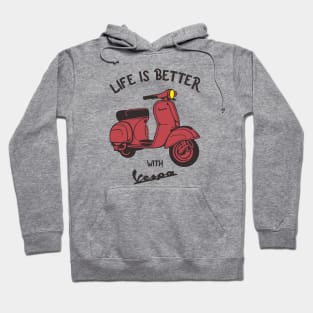 lefe is better with vespa Hoodie